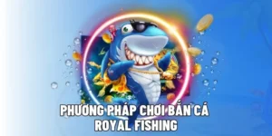 Hướng Dẫn Chinh Phục Đại Dương Royal Fishing Tại BMWBet Đỉnh Cao Nhất